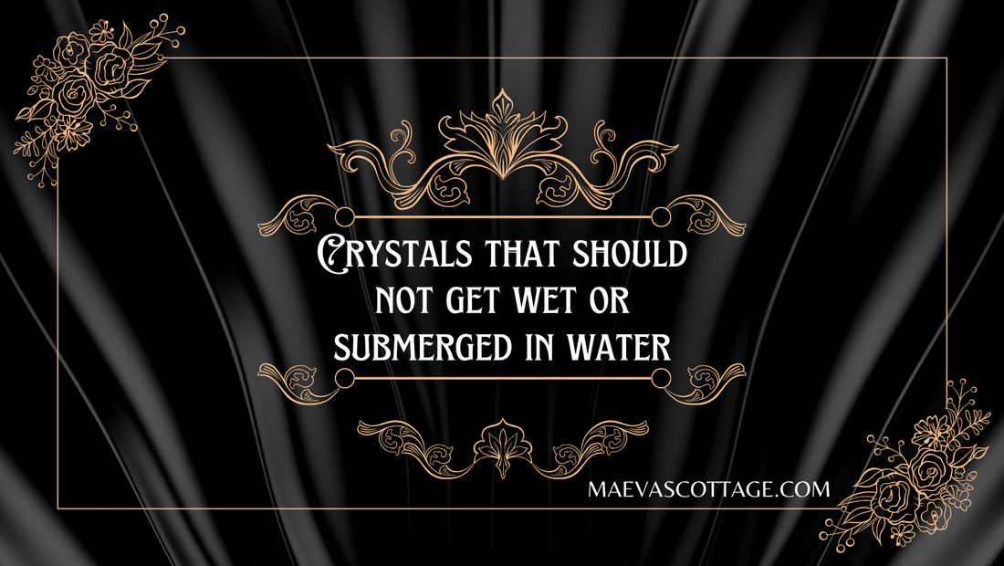 Crystals That Should Avoid Water Exposure